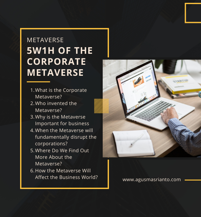 5W1H of the Corporate Metaverse Dr. Agus Masrianto